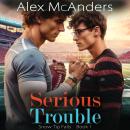 Serious Trouble: Nerd/Jock MM Sports Romance Audiobook