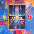 Higher Spiritual Awakening: Communications in your future Audiobook