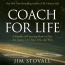 Coach for Life: A Parable of Learning How to Play the Game, Live Your Life, and Win Audiobook