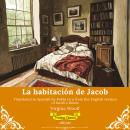 [Spanish] - La habitación de Jacob | Spanish Version of Jacob’s Room Audiobook