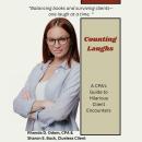 Counting Laughs: A CPAs Guide to Hilarious Client Encounters Audiobook