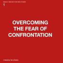 OVERCOMING THE FEAR OF CONFRONTATION: Staying Present Without Losing Yourself Audiobook