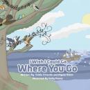 I Wish I Could Go Where You Go Audiobook