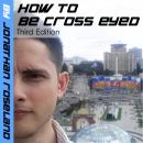 How To Be Cross Eyed: Thriving Despite Your Physical Imperfection— a mémoire and lifehacking manifesto Audiobook