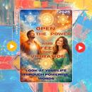 OPEN the POWER and FEEL the VIBRATION: Look at your Life through Powerful Words Audiobook