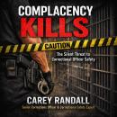 Complacency Kills: The Silent Threat to Correctional Officer Safety: 'Identifying, Preventing, and Overcoming Complacency in Corrections' Audiobook