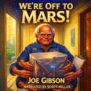 We’re Off to Mars!: When A Package Changes Everything Audiobook