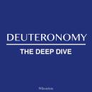 The Bible Deep Dive: Deuteronomy Audiobook