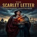 The Scarlet Letter: Haunted by Sin and Secrets, One Woman Defies Society to Claim Her Life Audiobook