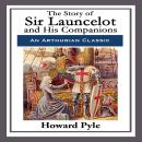 The Story of Sir Lancelot and His Companions Audiobook