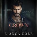Dark Crown: A Dark Arranged Marriage Mafia Romance Audiobook