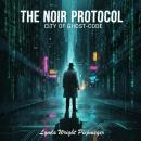 The Noir Protocol: City of Ghost-Code: The Game is Over. The Hunt has Begun Audiobook
