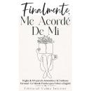 [Spanish] - Finalmente, Me Acordé De Mi: Reglas de Oro para la Autoestima y la Confianza Personal - Un Método Práctico para Volver a Elegirte Audiobook