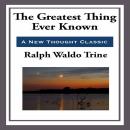 The Greatest Thing Ever Known Audiobook