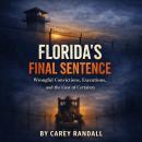 Florida’s Final Sentence: Wrongful Convictions, Executions, and the Cost of Certainty Audiobook