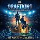 THE DRAFTKING: THE ODDS ARE RIGGED. THE GAME IS REAL. Audiobook