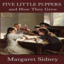 Five Little Peppers and How They Grew Audiobook