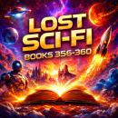 Lost Sci-Fi Books 356 thru 360: Five Unsettling Encounters from the Outer Edges of Classic Science Fiction Audiobook