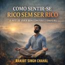[Portuguese] - COMO SENTIR-SE RICO SEM SER RICO: A ARTE DE VIVER BEM COM POUCO DINHEIRO Audiobook