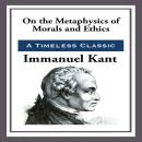 On The Metaphysics of Morals and Ethics Audiobook