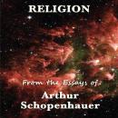 Religion From the Essays of Arthur Schopenhauer Audiobook