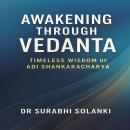 Awakening Through Vedanta: Timeless Wisdom of Adi Shankaracharya Audiobook