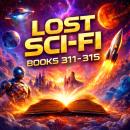 Lost Sci-Fi Books 311 thru 315: Five Dangerous Encounters from the Golden Age of Science Fiction Audiobook
