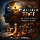 The Psychology Edge: How Mindset Influences Investment Decisions Audiobook