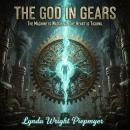 The God in the Gears: The Machine is Watching. The Heart is Ticking. Audiobook