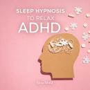 Sleep hypnosis to relax ADHD Audiobook