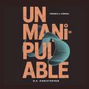 Unmanipulable: How to Identify Triggers, Traps, Energies, Vibrations and Thought Based Tricks That Others Use to Manipulate You Audiobook