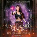 Unchained Magic: A Paranormal Reverse Harem Romance Audiobook