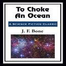 To Choke An Ocean Audiobook