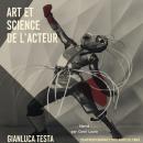 [French] - Art et science de l'acteur: Stratégies secrètes du Corps - Esprit Audiobook