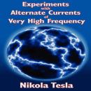Experiments with Alternate Currents of Very High Frequency and Their Application to Methods of Artificial Illumination Audiobook