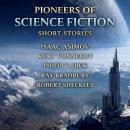 Pioneers of Science Fiction Short Stories: The Magnificent Possession, Youth, The Big Trip Up Yonder, The Last of the Masters, Tony and the Beetles, The Creatures That Time Forgot, The Monster Maker, Zero Hour, and Watchbird Audiobook