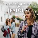 Sleep Meditation for Jealousy Audiobook