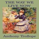 The Way We Live Now Audiobook