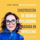 [Spanish] - Construcción de marca empleadora basada en storytelling: Introduciendo El Método para crear una Marca Empleadora Magnética™: Alineando talento y misión mediante el storytelling corporativo Audiobook