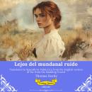 [Spanish] - Lejos del mundanal ruido | Spanish Version of Far from the Madding Crowd Audiobook