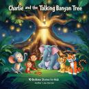 Charlie and the Talking Banyan Tree: 10 Bedtime Stories for kids Audiobook
