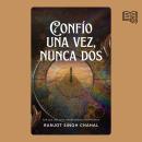 [Spanish] - Confío una vez, nunca dos: Por qué una sola oportunidad es suficiente Audiobook