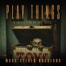 Play Things: A Collection Of Odd Tales Audiobook