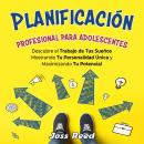[Spanish] - Planificación profesional para adolescentes: Descubre el trabajo de tus sueños mostrando tu personalidad única y maximizando tu potencial Audiobook