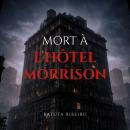 [French] - Mort à l’Hôtel Morrison Audiobook