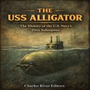 The USS Alligator: The History of the U.S. Navy’s First Submarine Audiobook