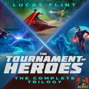The Tournament of Heroes: The Complete Trilogy Audiobook