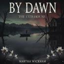 By Dawn: The 13th House Audiobook