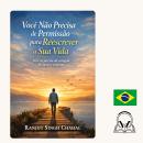 [Portuguese] - Você Não Precisa de Permissão para Reescrever a Sua Vida Audiobook