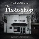 The Fix-it-Shop: BASED ON A TRUE STORY Audiobook